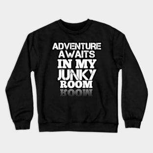 Adventure Awaits In My Junky Room Crewneck Sweatshirt